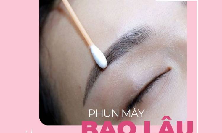 Phun Mày Bao Lâu Thì Bong? Những Lưu Ý Không Nên Bỏ Qua