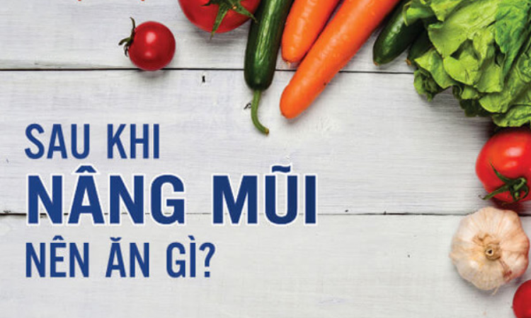 Nâng Mũi Xong Nên Ăn Gì Cho Nhanh Lành? Những Lưu Ý Sau Nâng Mũi